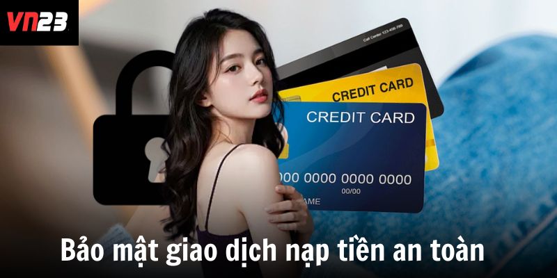 Bảo mật giao dịch nạp tiền an toàn